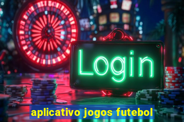 aplicativo jogos futebol